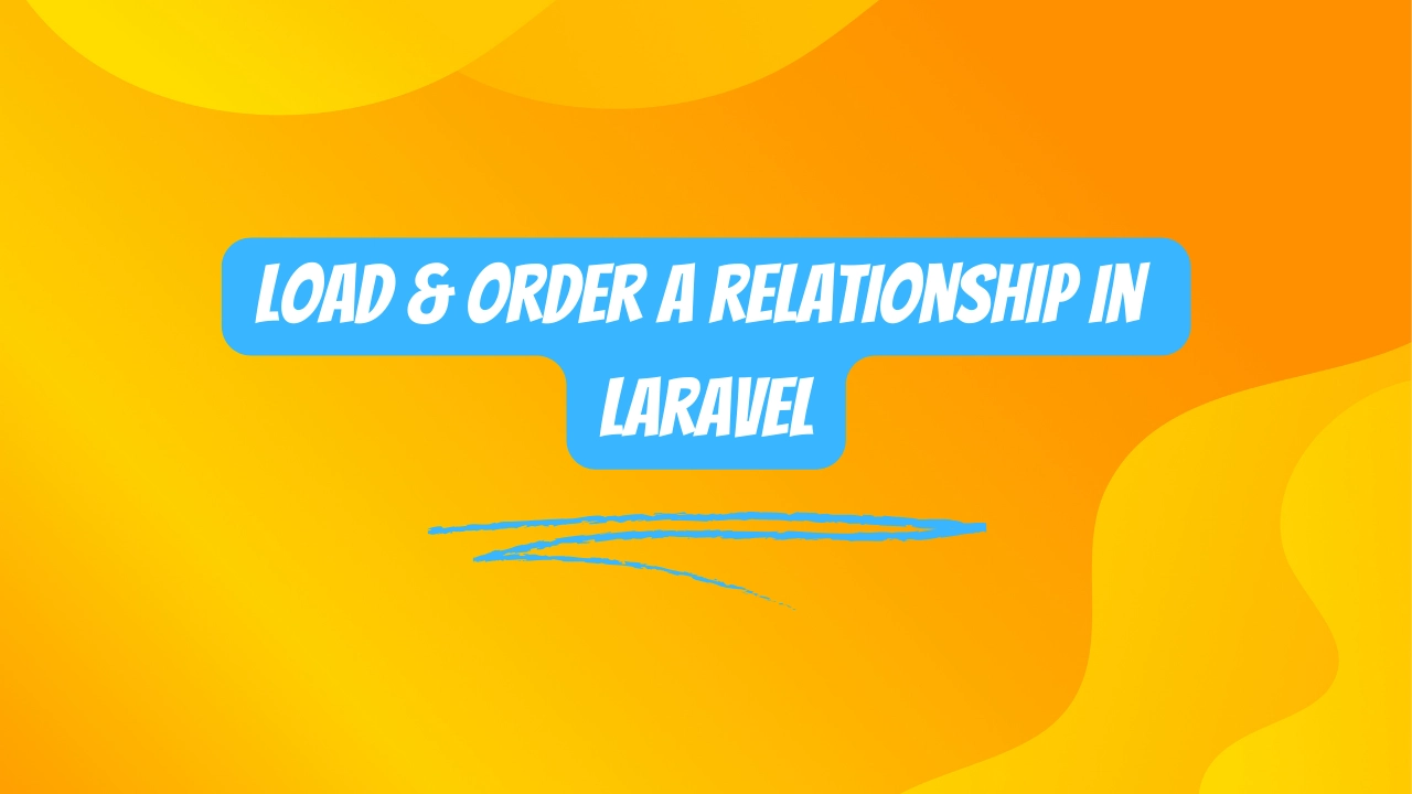 Load & Order a relationship in Laravel
